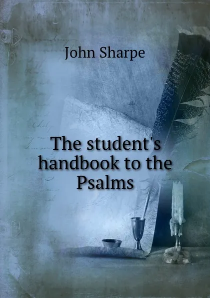 Обложка книги The student.s handbook to the Psalms, John Sharpe