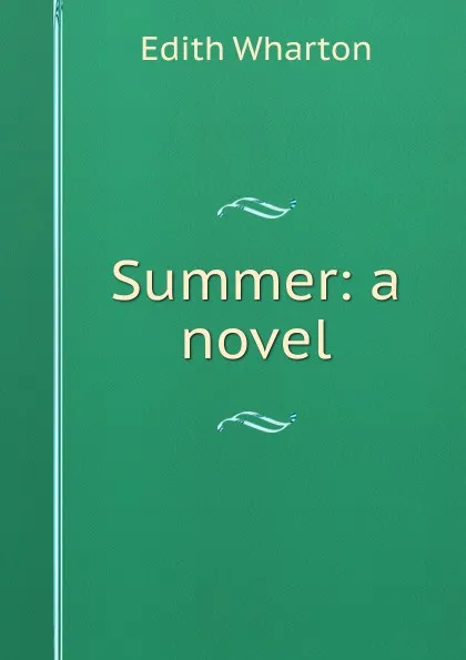 Обложка книги Summer: a novel, Edith Wharton