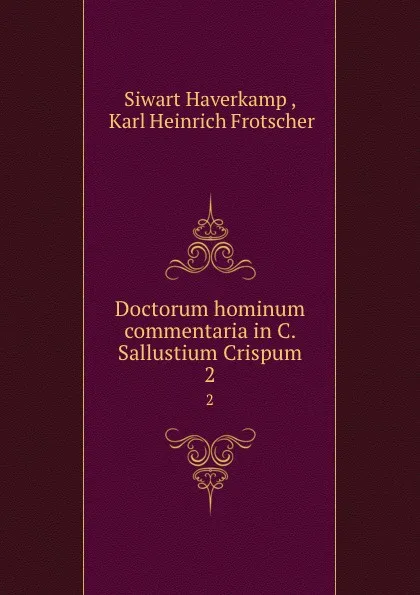 Обложка книги Doctorum hominum commentaria in C. Sallustium Crispum. 2, Siwart Haverkamp