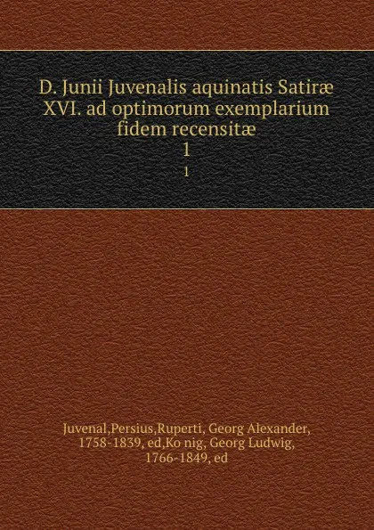 Обложка книги D. Junii Juvenalis aquinatis Satirae XVI. ad optimorum exemplarium fidem recensitae. 1, Persius Juvenal