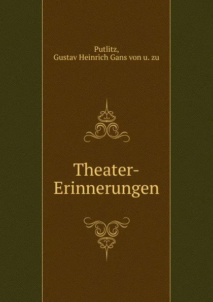 Обложка книги Theater-Erinnerungen, Gustav Heinrich Gans Putlitz