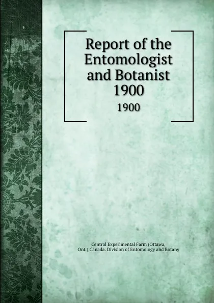 Обложка книги Report of the Entomologist and Botanist. 1900, Ottawa