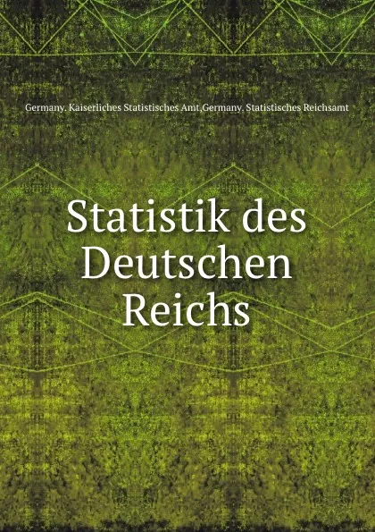 Обложка книги Statistik des Deutschen Reichs, Germany. Kaiserliches Statistisches Amt