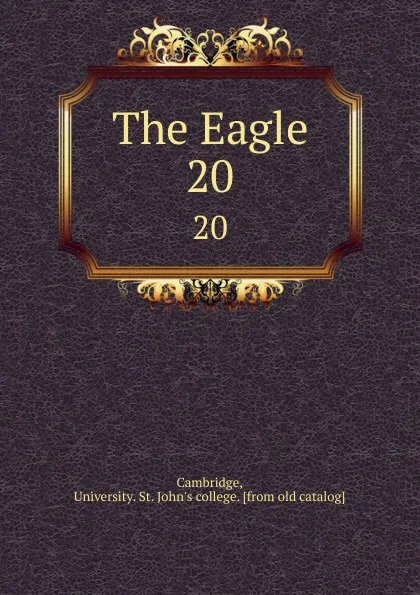 Обложка книги The Eagle. 20, University. St. John's college Cambridge