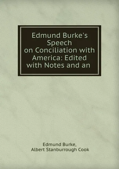 Обложка книги Edmund Burke.s Speech on Conciliation with America: Edited with Notes and an., Edmund Burke