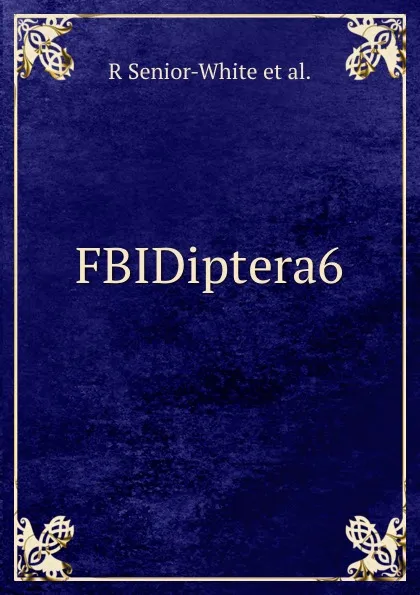 Обложка книги FBIDiptera6, R. Senior-White