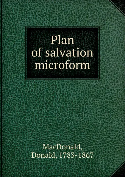 Обложка книги Plan of salvation microform, Donald MacDonald