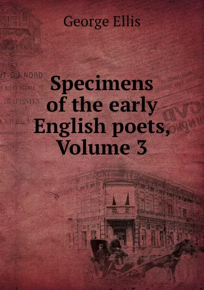 Обложка книги Specimens of the early English poets, Volume 3, George Ellis