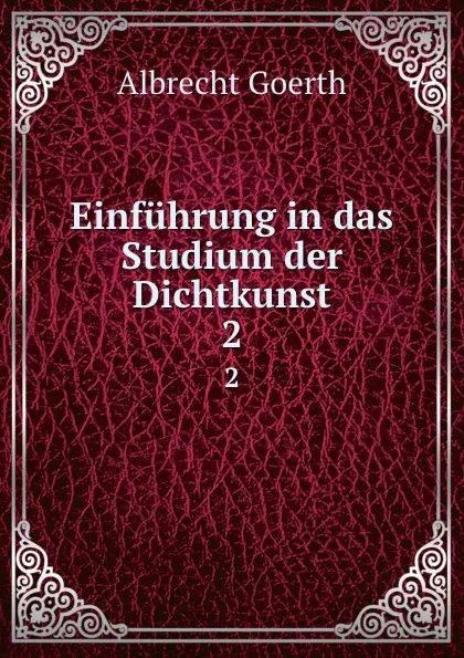 Обложка книги Einfuhrung in das Studium der Dichtkunst. 2, Albrecht Goerth