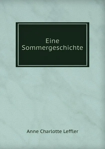 Обложка книги Eine Sommergeschichte, Anne Charlotte Leffler