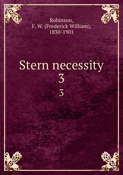 Обложка книги Stern necessity. 3, Frederick William Robinson