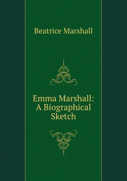 Обложка книги Emma Marshall: A Biographical Sketch, Beatrice Marshall