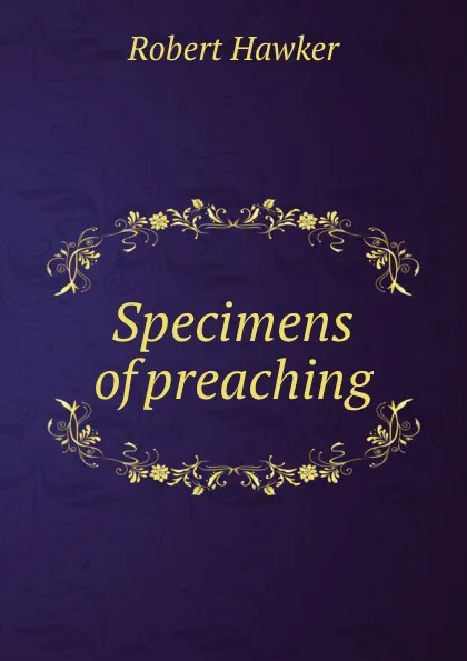 Обложка книги Specimens of preaching, Robert Hawker