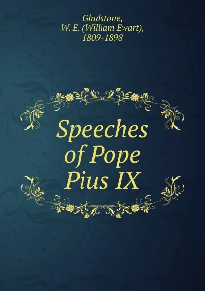 Обложка книги Speeches of Pope Pius IX, William Ewart Gladstone