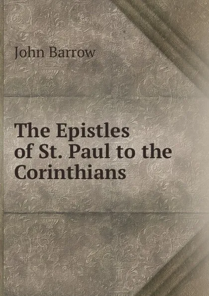 Обложка книги The Epistles of St. Paul to the Corinthians ., John Barrow