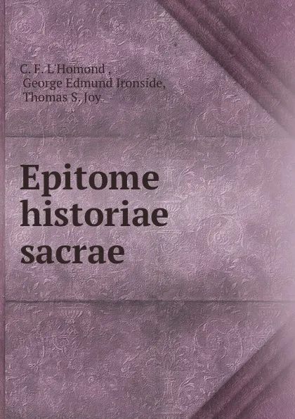 Обложка книги Epitome historiae sacrae, C.F. l'Homond