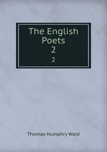 Обложка книги The English Poets. 2, Thomas Humphry Ward