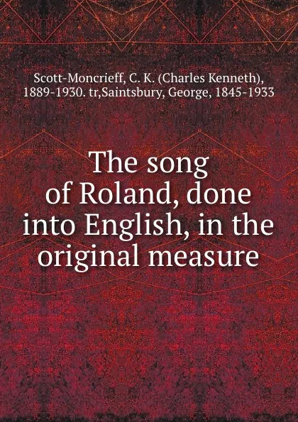 Обложка книги The song of Roland, done into English, in the original measure, Charles Kenneth Scott-Moncrieff