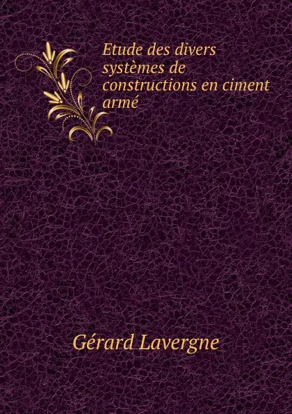 Обложка книги Etude des divers systemes de constructions en ciment arme, Gérard Lavergne