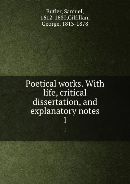 Обложка книги Poetical works. With life, critical dissertation, and explanatory notes. 1, Samuel Butler