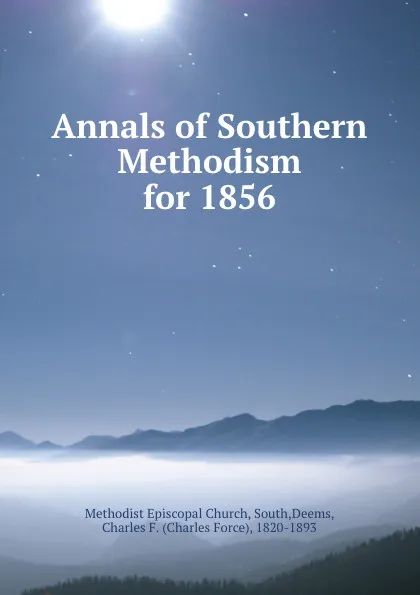 Обложка книги Annals of Southern Methodism for 1856, Charles Force Deems