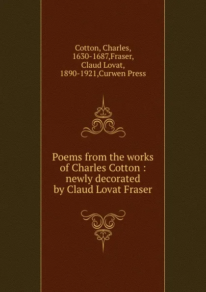 Обложка книги Poems from the works of Charles Cotton : newly decorated by Claud Lovat Fraser, Charles Cotton