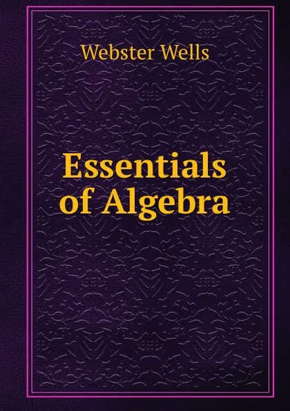 Обложка книги Essentials of Algebra, Webster Wells