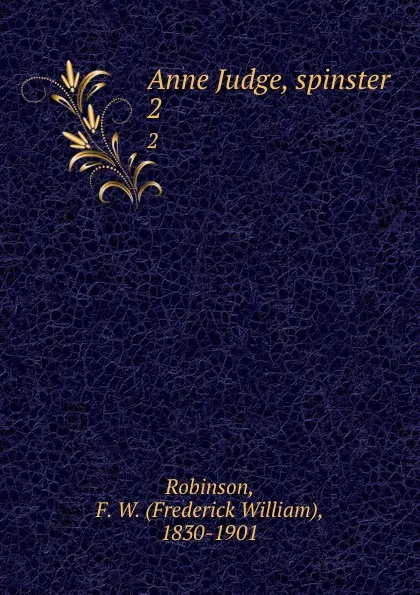 Обложка книги Anne Judge, spinster. 2, Frederick William Robinson