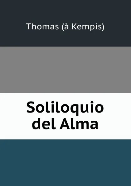 Обложка книги Soliloquio del Alma, Thomas à Kempis