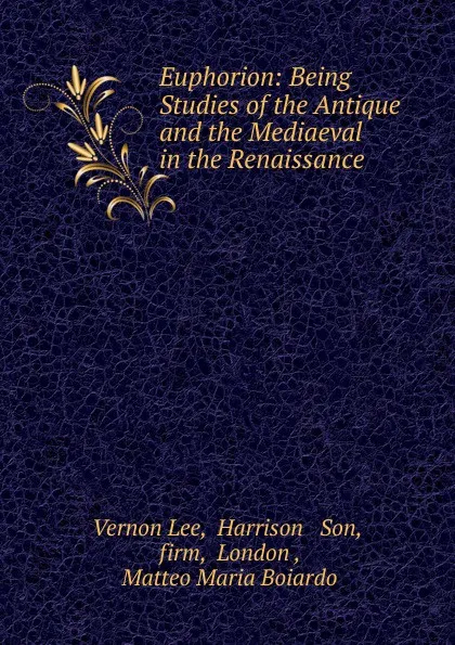 Обложка книги Euphorion: Being Studies of the Antique and the Mediaeval in the Renaissance, Vernon Lee