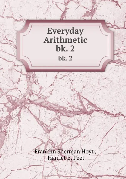 Обложка книги Everyday Arithmetic. bk. 2, Franklin Sherman Hoyt