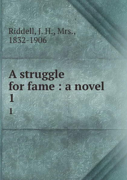 Обложка книги A struggle for fame : a novel. 1, J. H. Riddell