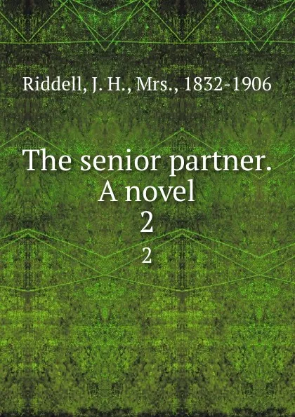 Обложка книги The senior partner. A novel. 2, J. H. Riddell