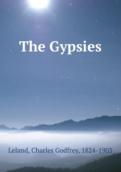 Обложка книги The Gypsies, Charles Godfrey Leland