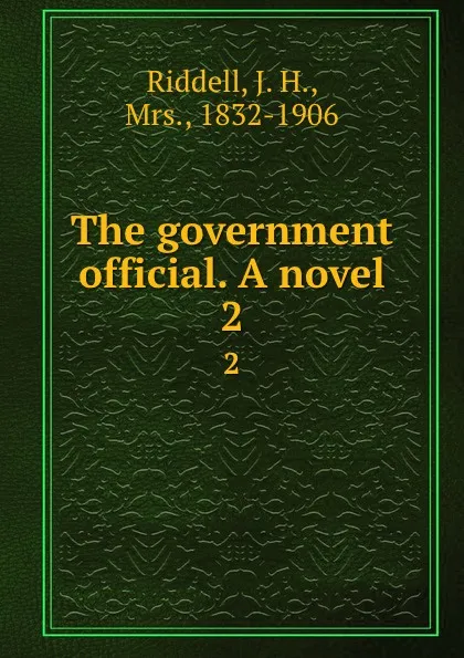 Обложка книги The government official. A novel. 2, J. H. Riddell