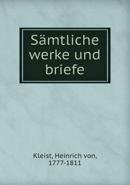 Обложка книги Samtliche werke und briefe, Heinrich von Kleist