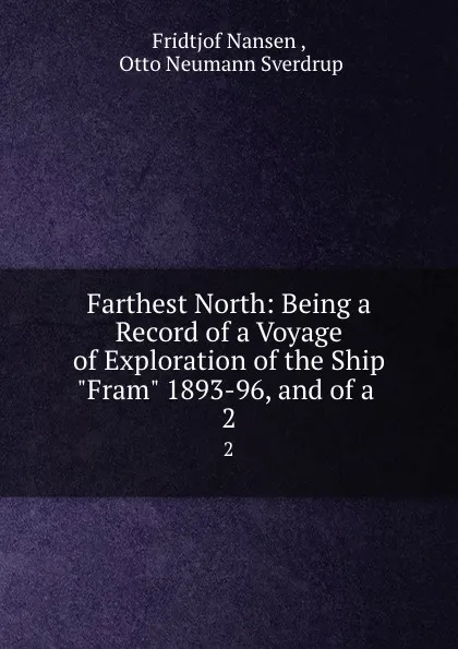 Обложка книги Farthest North: Being a Record of a Voyage of Exploration of the Ship 