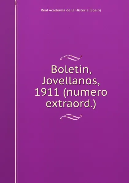 Обложка книги Boletin, Jovellanos, 1911 (numero extraord.), Real Academia de la Historia Spain