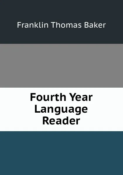 Обложка книги Fourth Year Language Reader, Franklin Thomas Baker