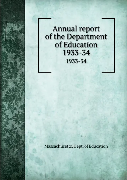 Обложка книги Annual report of the Department of Education. 1933-34, Massachusetts. Dept. of Education