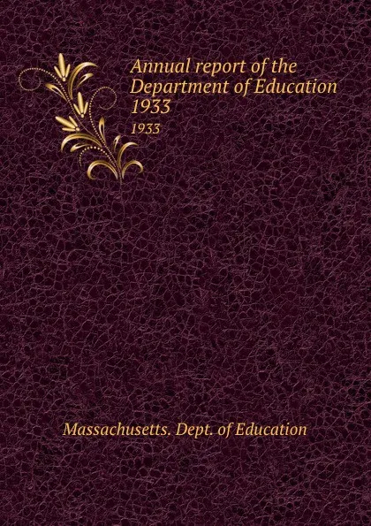 Обложка книги Annual report of the Department of Education. 1933, Massachusetts. Dept. of Education