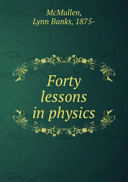 Обложка книги Forty lessons in physics, Lynn Banks McMullen