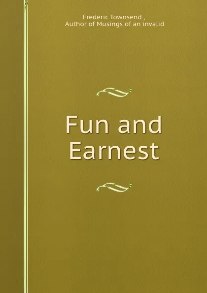 Обложка книги Fun and Earnest, Frederic Townsend