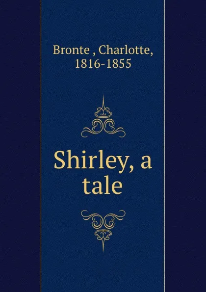 Обложка книги Shirley, a tale, Charlotte Brontë