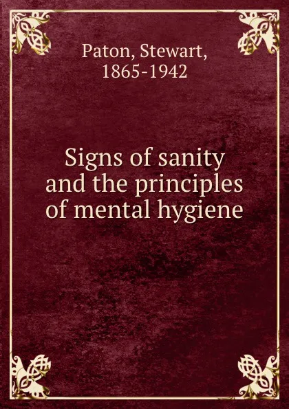 Обложка книги Signs of sanity and the principles of mental hygiene, Stewart Paton