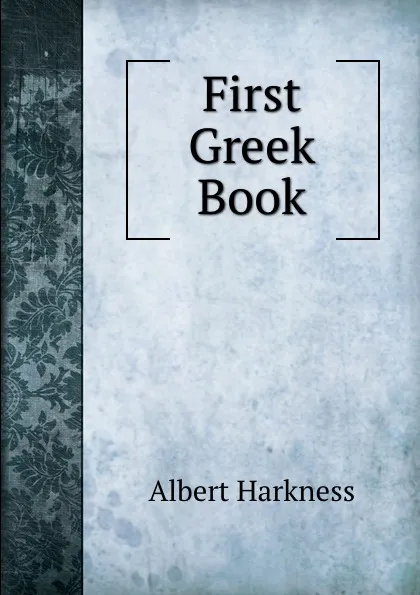 Обложка книги First Greek Book, Albert Harkness