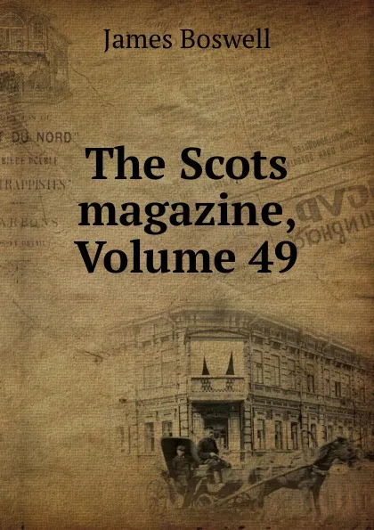 Обложка книги The Scots magazine, Volume 49, James Boswell