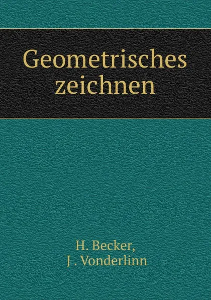 Обложка книги Geometrisches zeichnen, H. Becker