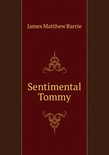 Обложка книги Sentimental Tommy, J. M. Barrie