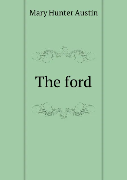 Обложка книги The ford, Austin Mary Hunter